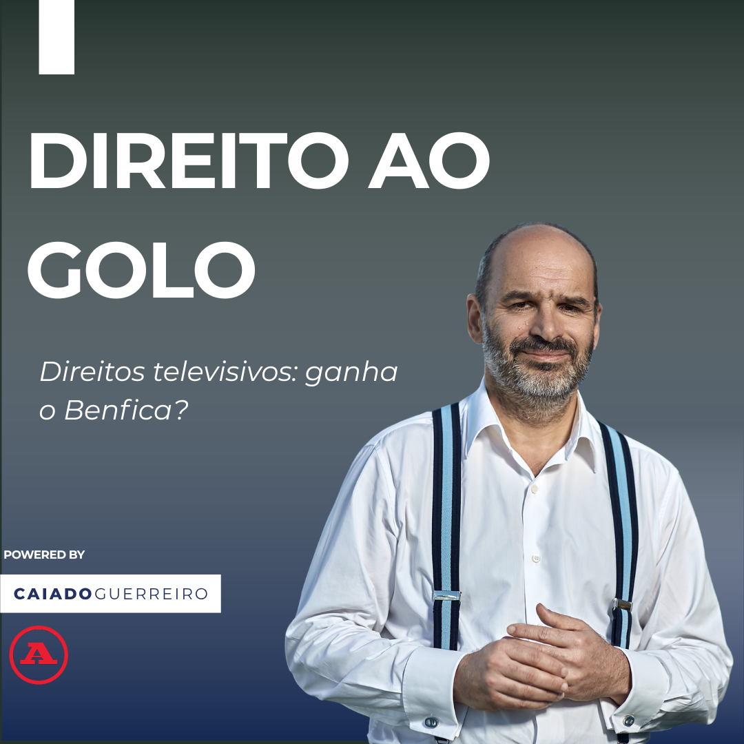 Direitos televisivos: ganha o Benfica? | Caiado Guerreiro