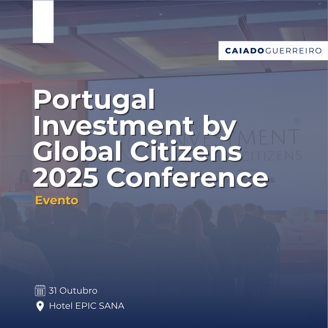 Portugal Investment by Global Citizens 2025 Conference | Caiado Guerreiro