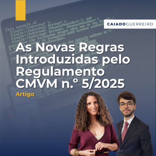 Branqueamento de Capitais e Financiamento do Terrorismo: As Novas Regras Introduzidas pelo Regulamento CMVM n.º 5/2025