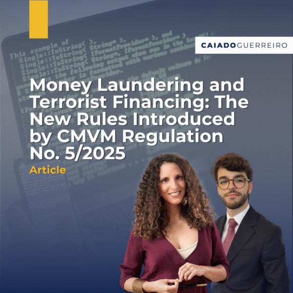 Money Laundering and Terrorist Financing: The New Rules Introduced by CMVM Regulation No. 5/2025