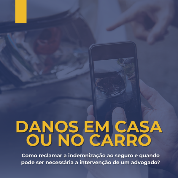 Danos em casa ou no carro: como reclamar a indemnização ao seguro e quando pode ser necessária a intervenção de um advogado?