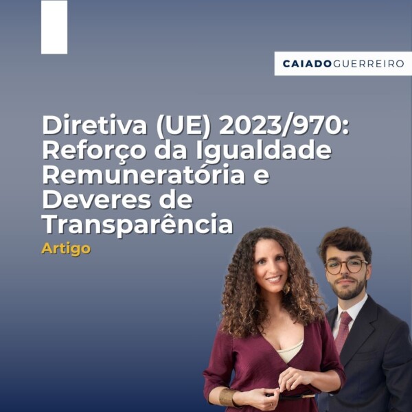 Diretiva (UE) 2023/970: Reforço da Igualdade Remuneratória e Deveres de Transparência